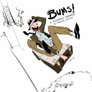 Bums! the Musical by Stephen Gashler