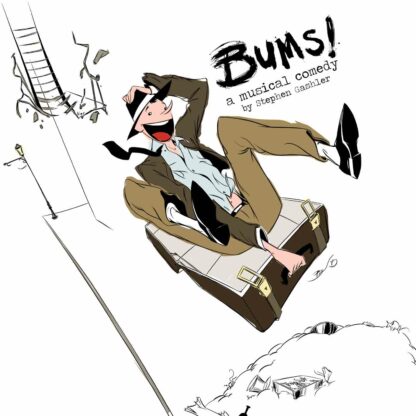 Bums! the Musical by Stephen Gashler