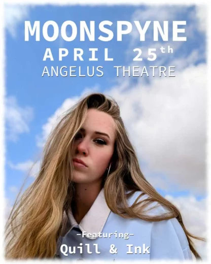 "Moonspyne" with an opening set by "Quill and Ink"